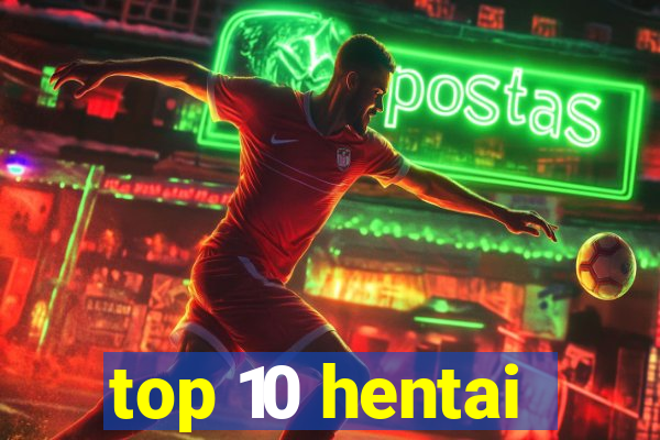 top 10 hentai